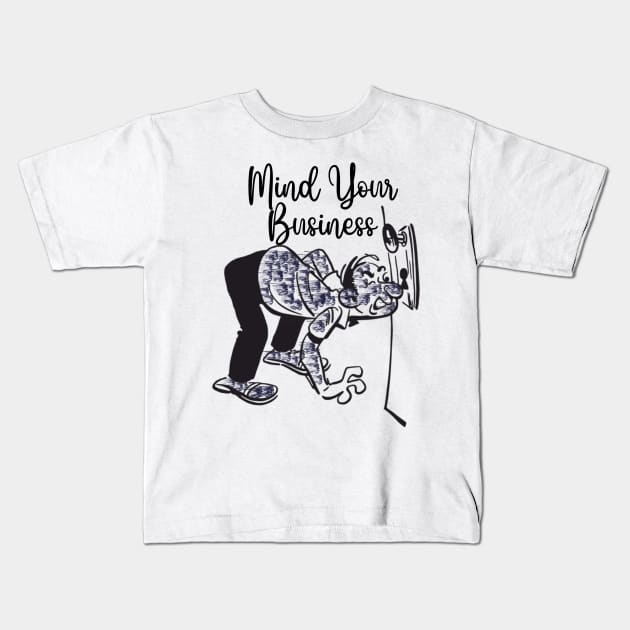 Mind your business Kids T-Shirt by REALJOHN